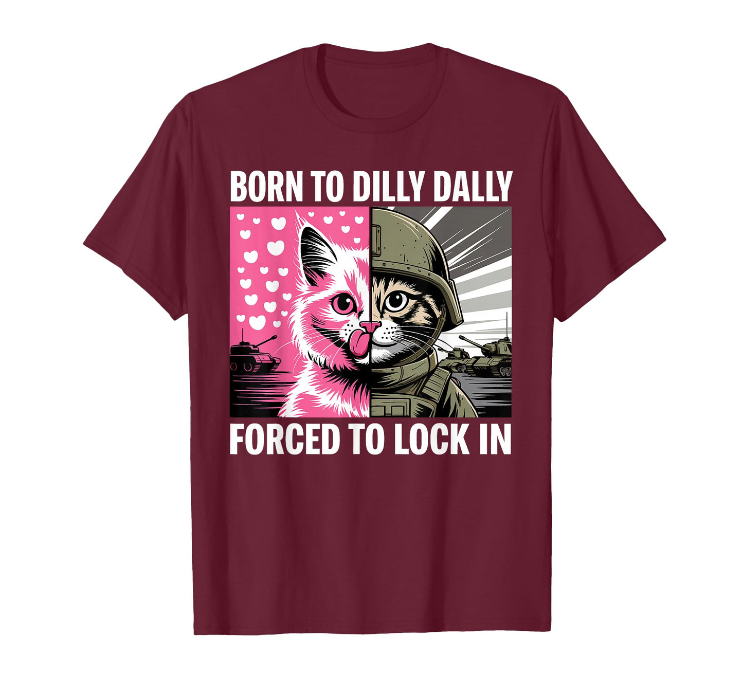 Born to Dilly Dally Forced to Lock in Cat Meme Funny Memes T-Shirt