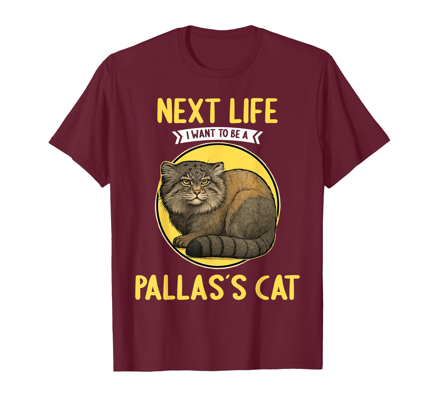 Pallas's Cats Next Life i want to be a Pallas's Cat T-Shirt