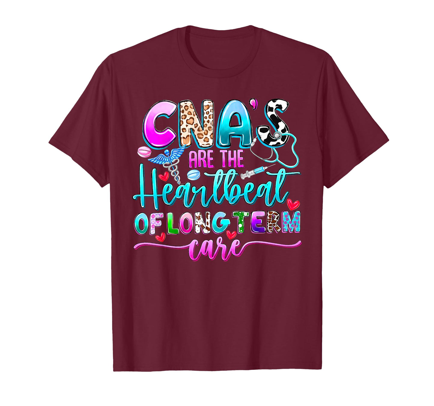 CNA’s Are the Heartbeat of Long Term Care Funny Nursing Aide T-Shirt