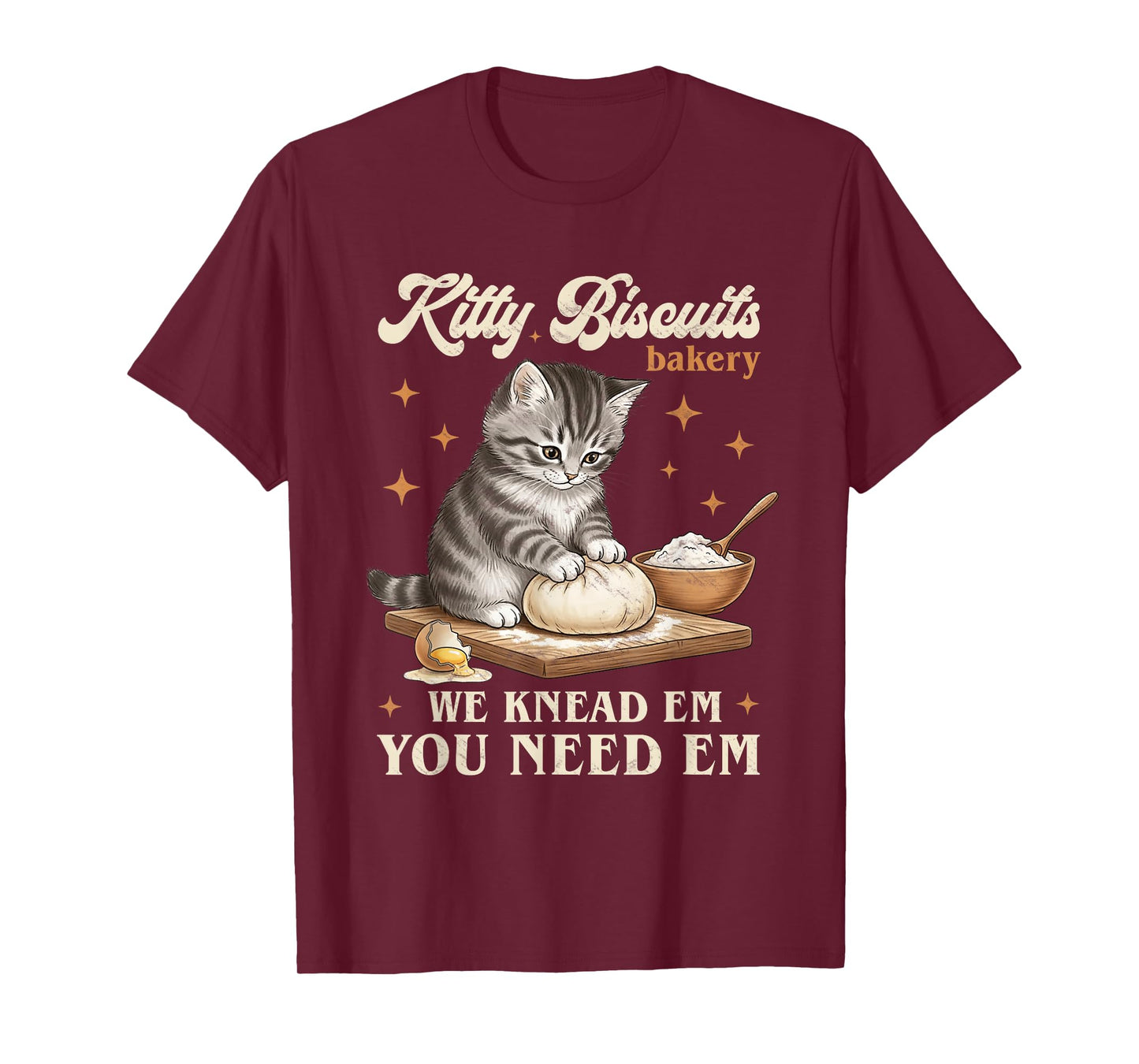 Baking Cat Kitty Biscuits Bakery We Knead Em You Need Em T-Shirt