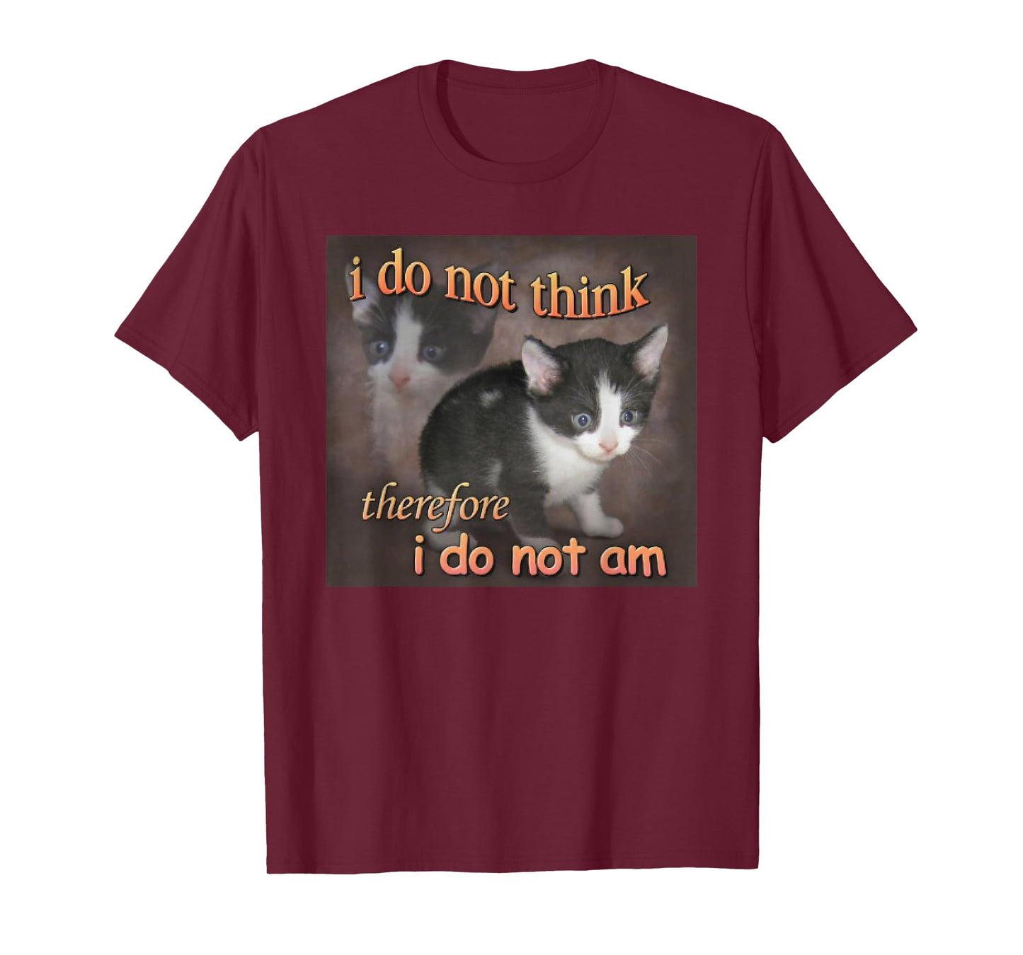 I Do Not Think Therefore I Do Not Am cat meme T-Shirt