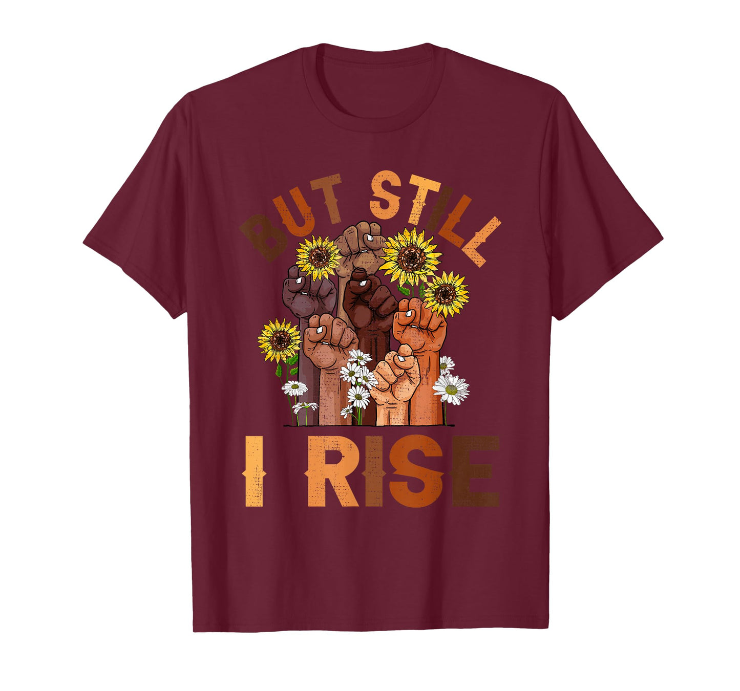Hands But Still I Rise Flower Melanin Black History Month T-Shirt