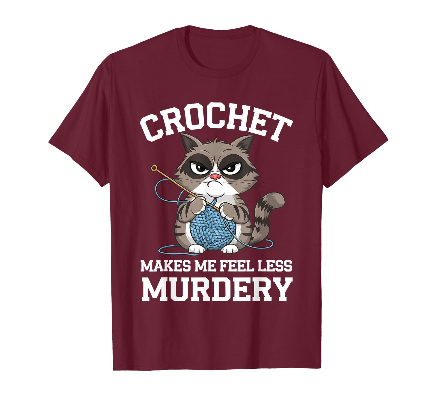 Crochet Makes Me Feel Less Murdery Funny Crocheting Cat Tee Men Women T-Shirt