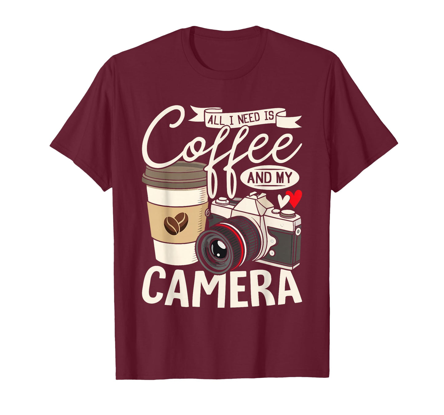 All I Need Is Coffee And My Camera Photography Coffee Lovers T-Shirt