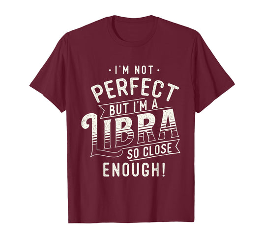 I'm Not Perfect - Libra Zodiac Sign Horoscope Astrology T-Shirt
