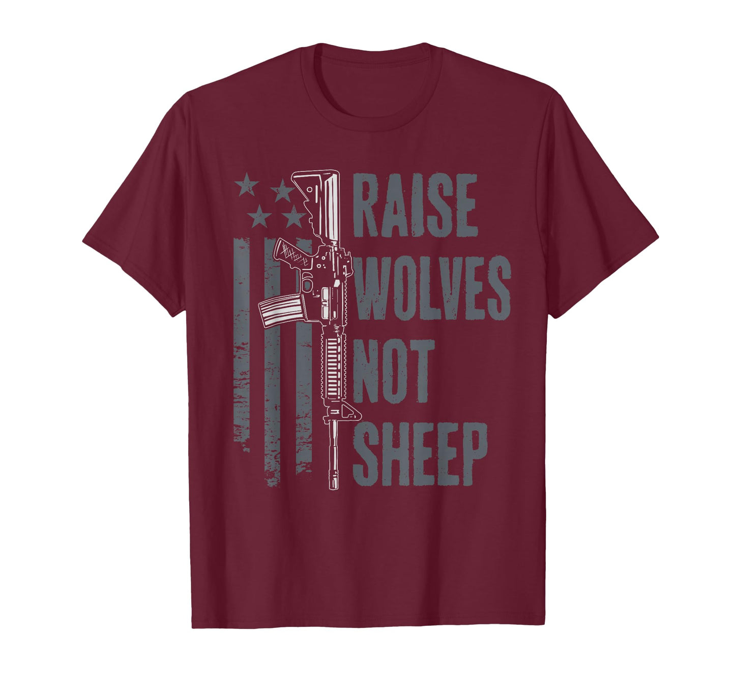 Raise Wolves Not Sheep - American Patriotic USA Gun Rights T-Shirt
