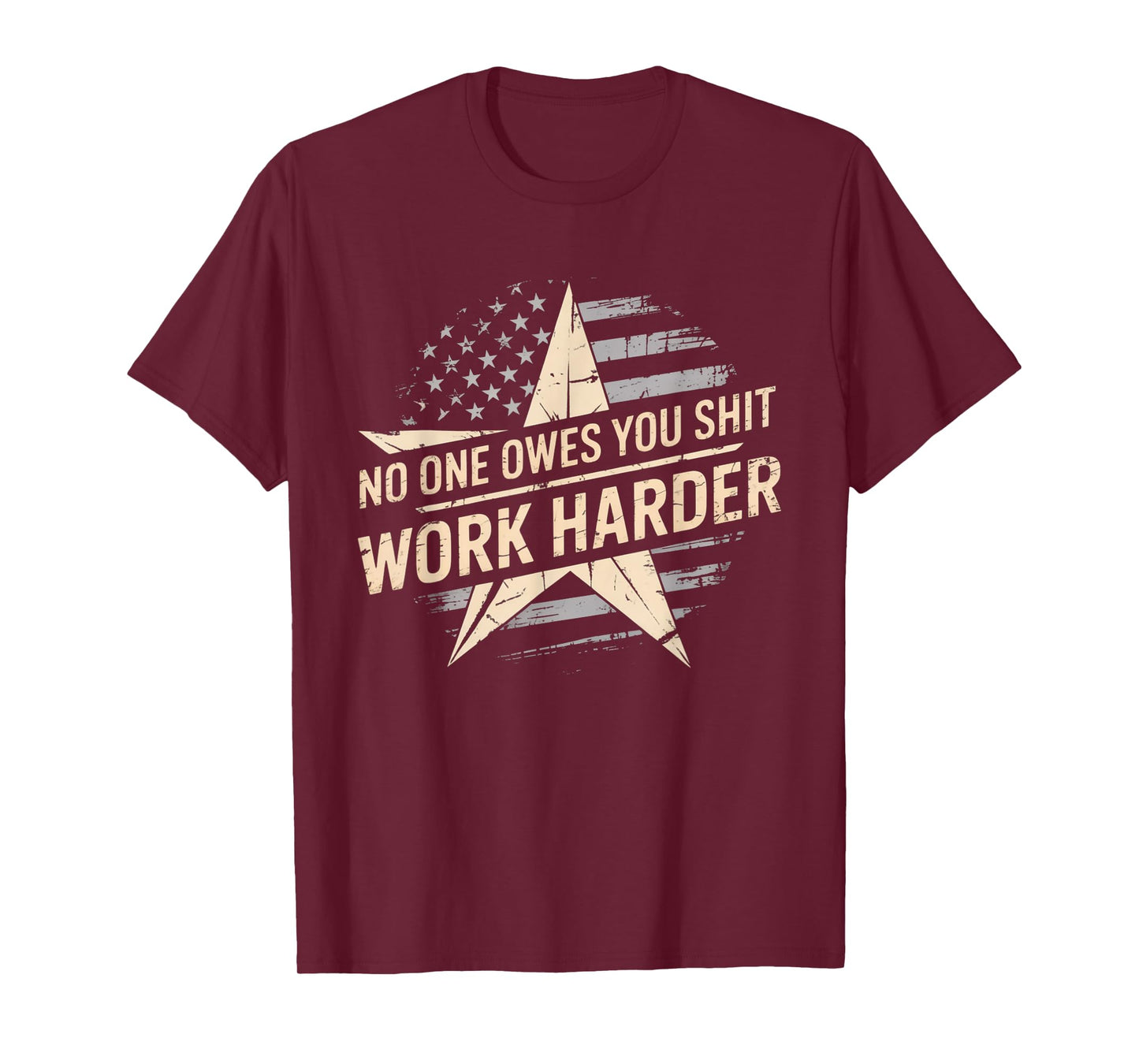 No One Owes You Shit Work Harder Distressed American Flag T-Shirt