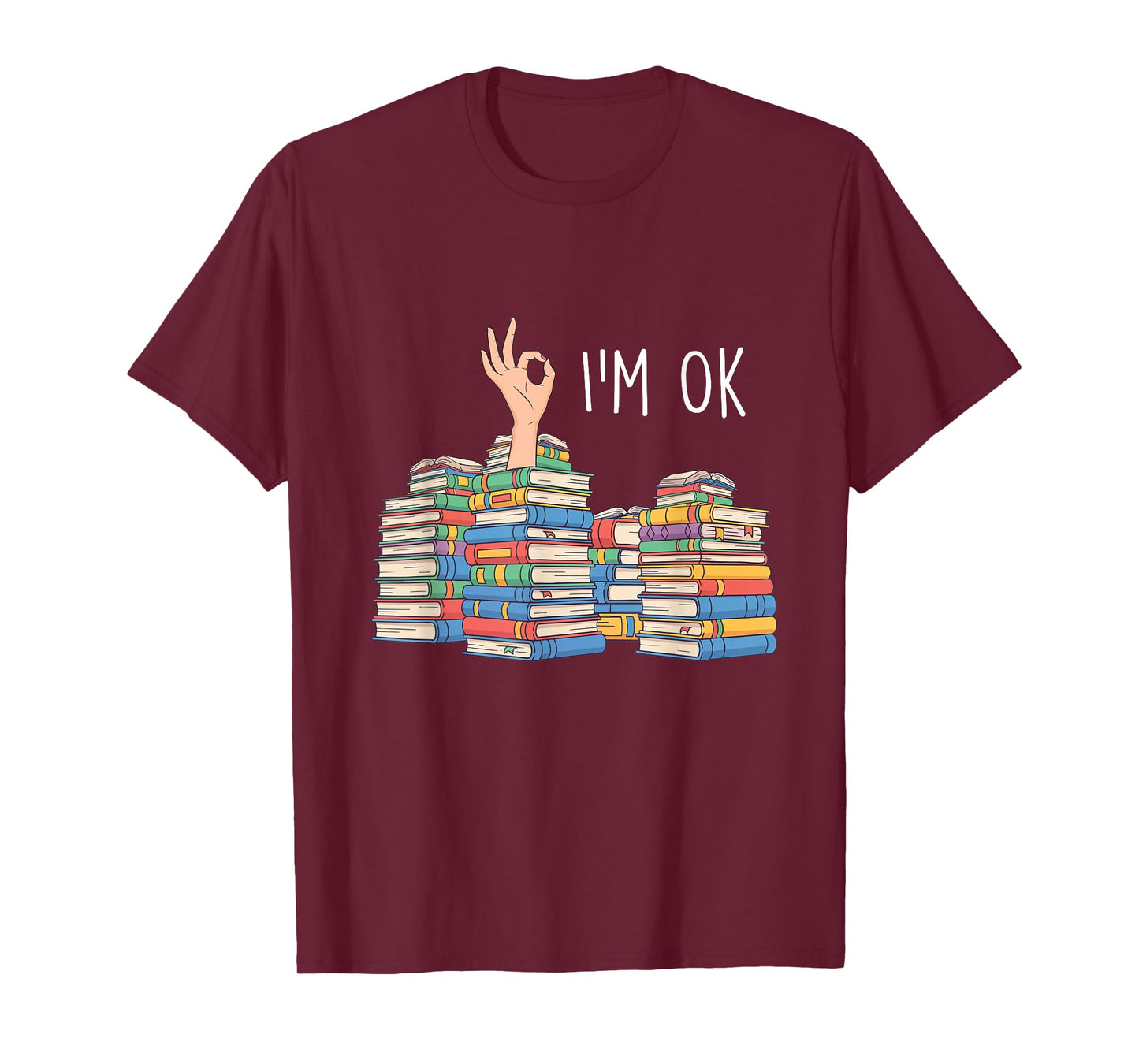 I'm Ok - Reading Lover Bookworm Reader T-Shirt