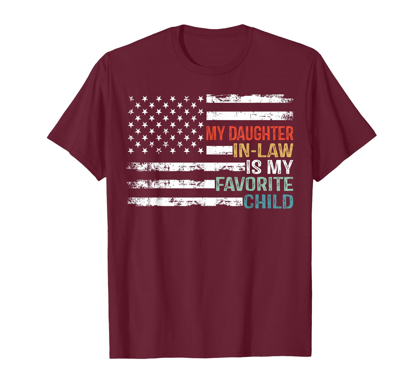 American Flag My Daughter In Law Is My Favorite Child Parent Women Men T-Shirt