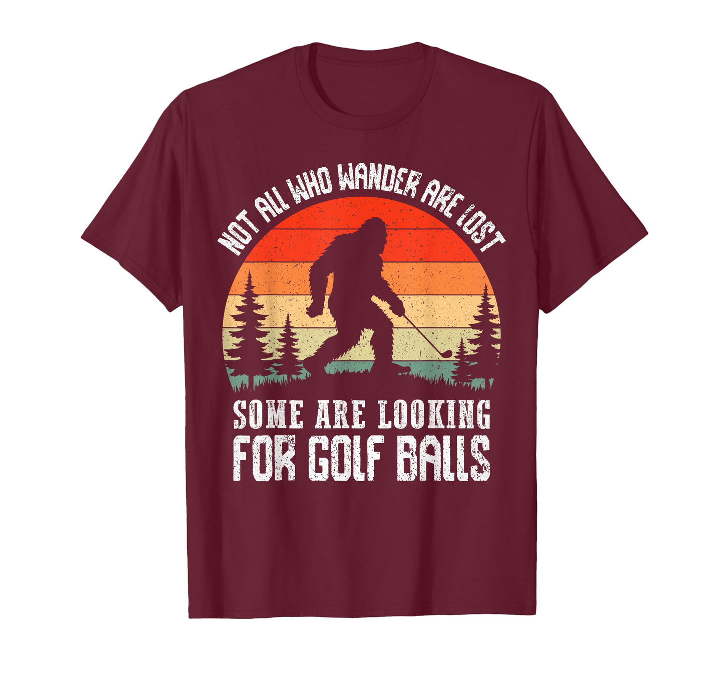 Not All who Wander are Lost Shirt Bigfoot Golf Sasquatch T-Shirt