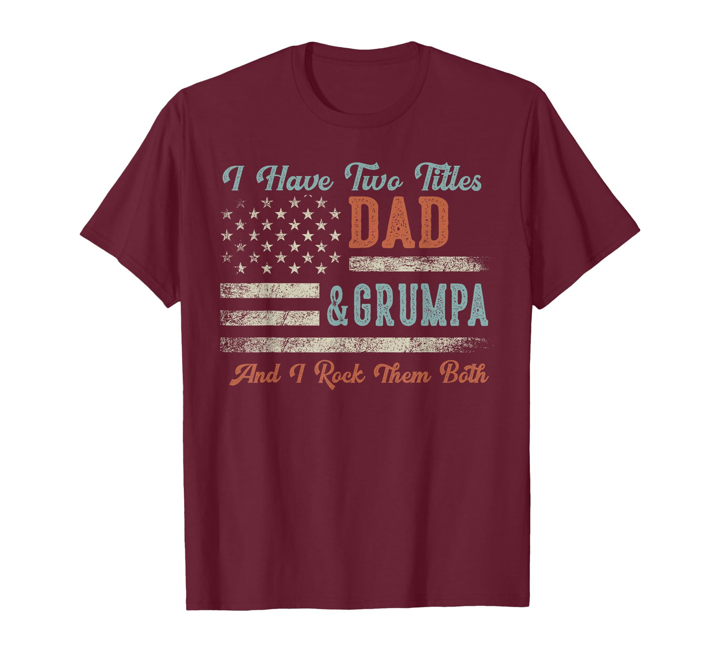 I Have Two Titles Dad & Grumpa I Rock Them Both - Grumpa T-Shirt