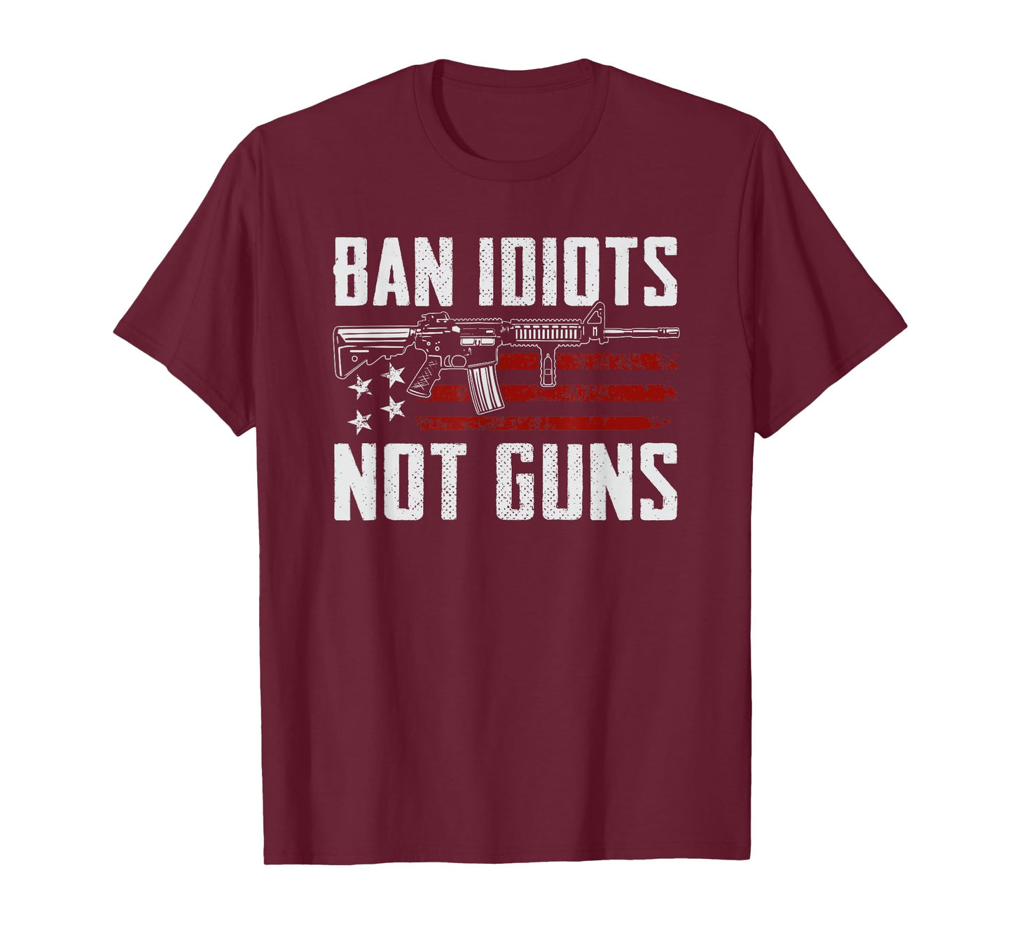 Ban Idiots Not Guns - USA 2nd Amendment Rights Funny Gun T-Shirt