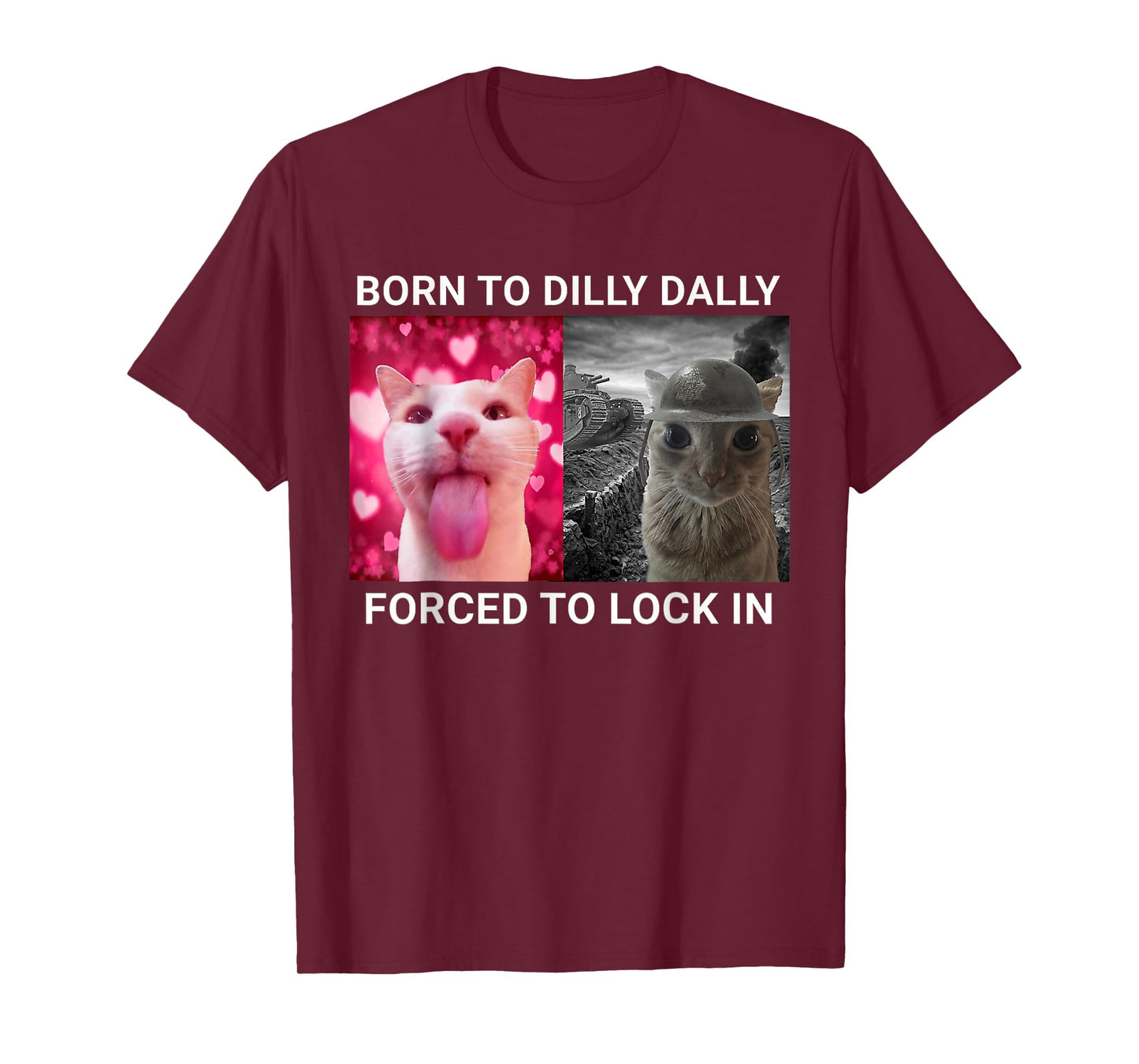 Born to Dilly Dally Forced to Lock in Funny Meme Cute Cat T-Shirt