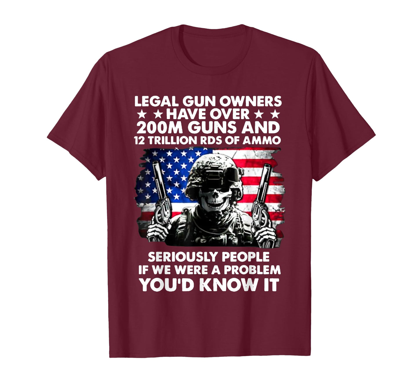 Legal Gun Owners Have Over 200m Guns And 12 Trillion RDS T-Shirt