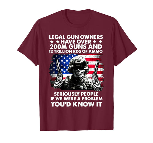 Legal Gun Owners Have Over 200m Guns And 12 Trillion RDS T-Shirt