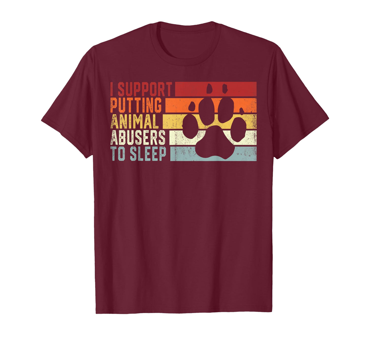 I Support Putting Animal Abusers To Sleep Funny Animal Lover T-Shirt