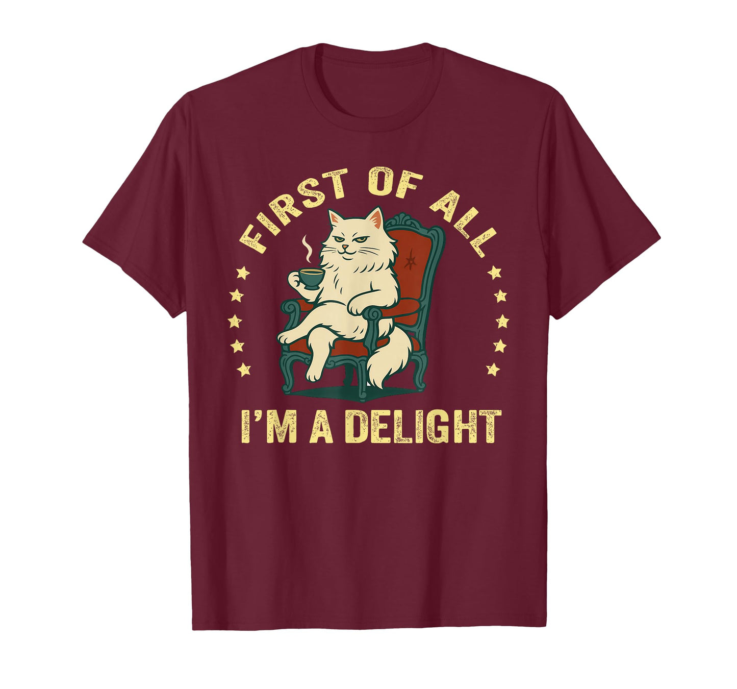 First of All I'm A Delight Sarcastic Angry Cat Coffee Lover T-Shirt