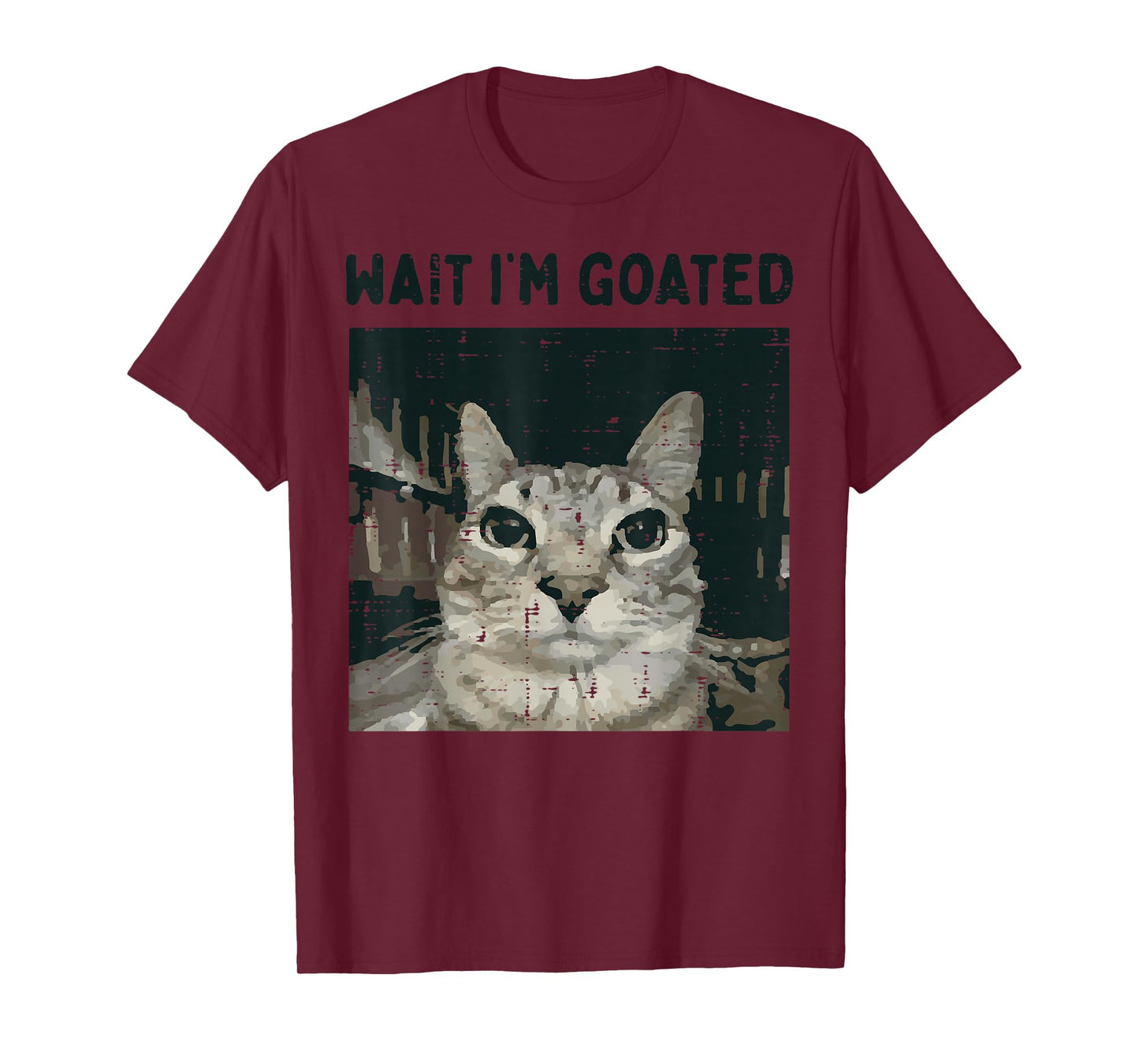 Cat Wait Im Goated Funny Saying Kitten Meme Men Women Kids T-Shirt