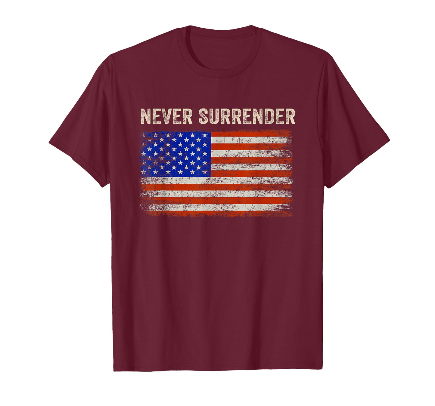Never Surrender Shirt Never Surrender USA Flag Funny Gifts T-Shirt