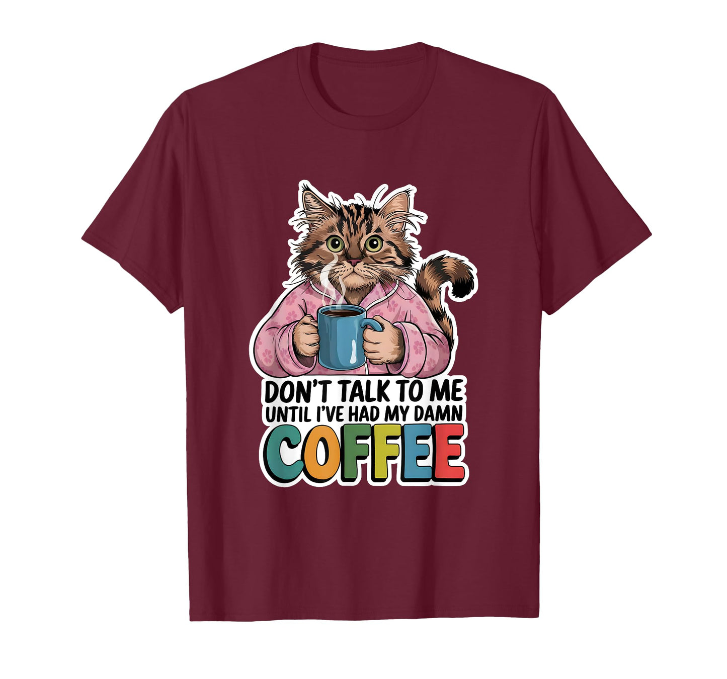 Don't Talk To Me Until I've Had My Coffee Cat Lover Artwork Men Women T-Shirt