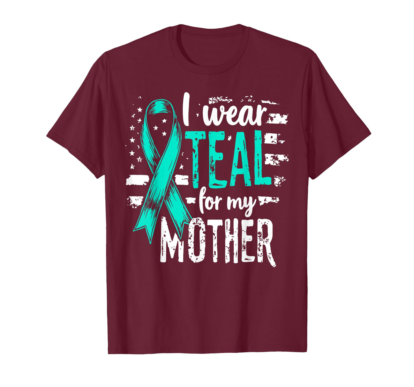 I Wear Teal for My Mother Ovarian Cancer Awareness Support T-Shirt