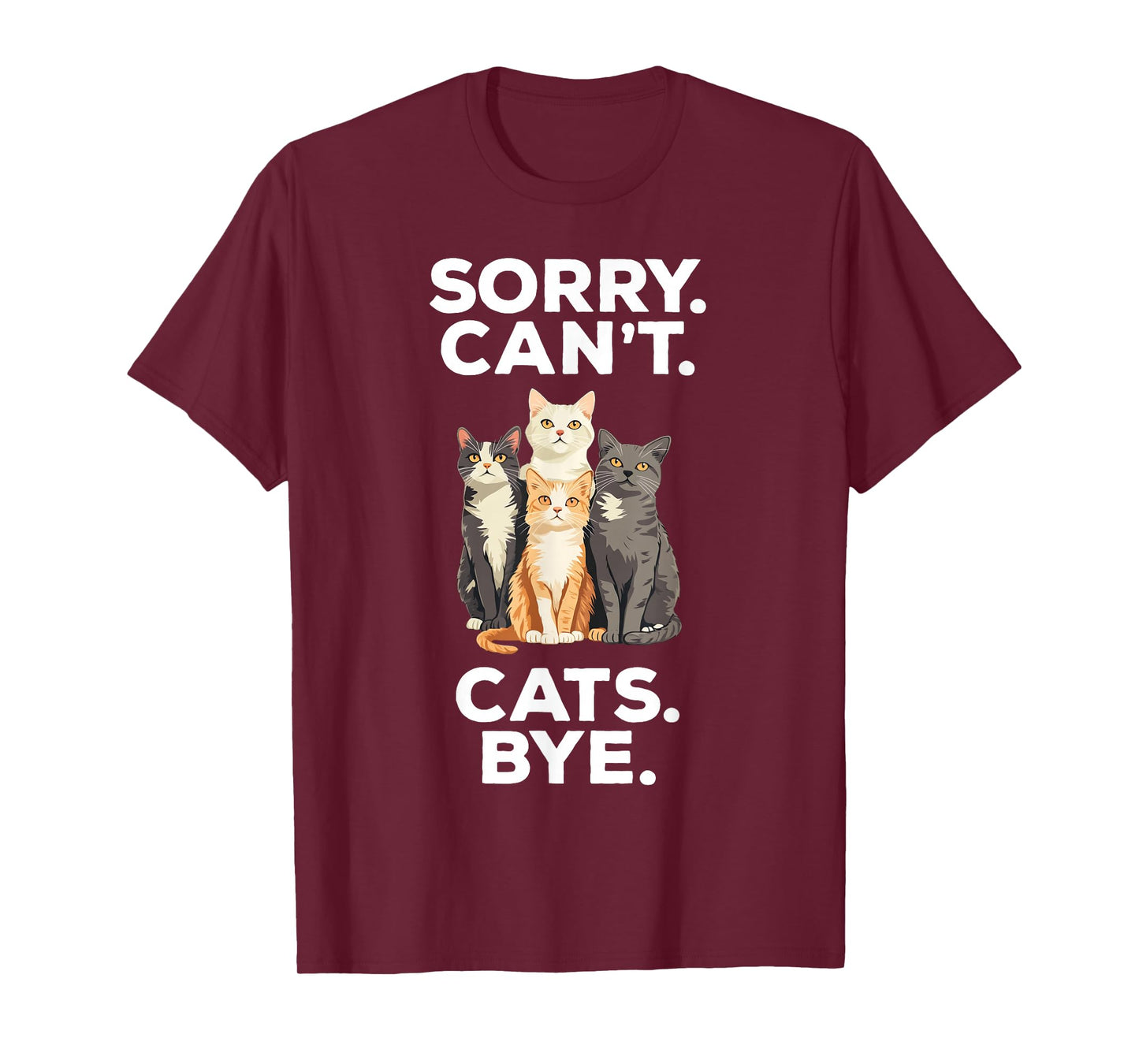 Sorry Can't Cats Bye Funny Cat Lover T-Shirt