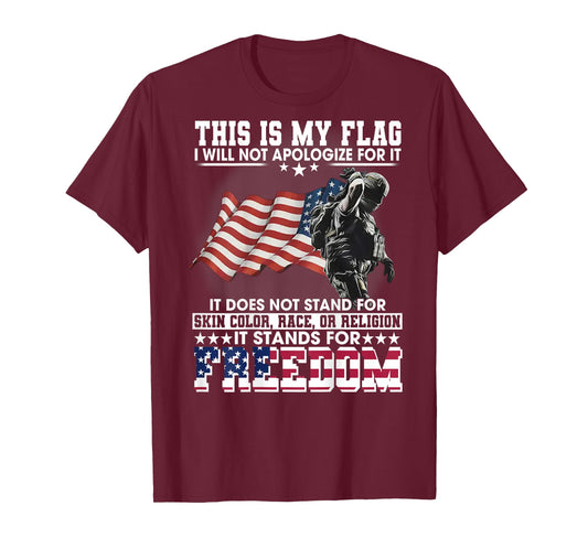 This Is My Flag I Will Not Apologize For It (on back) T-Shirt