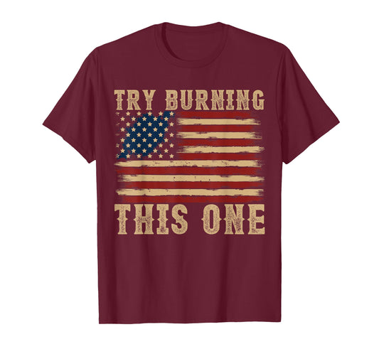 Try Burning This One men women 4th Of July T-Shirt