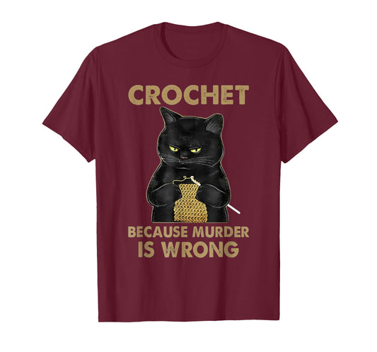 Crochet Because Murder is Wrong - Crochet Black Cat Yarn T-Shirt