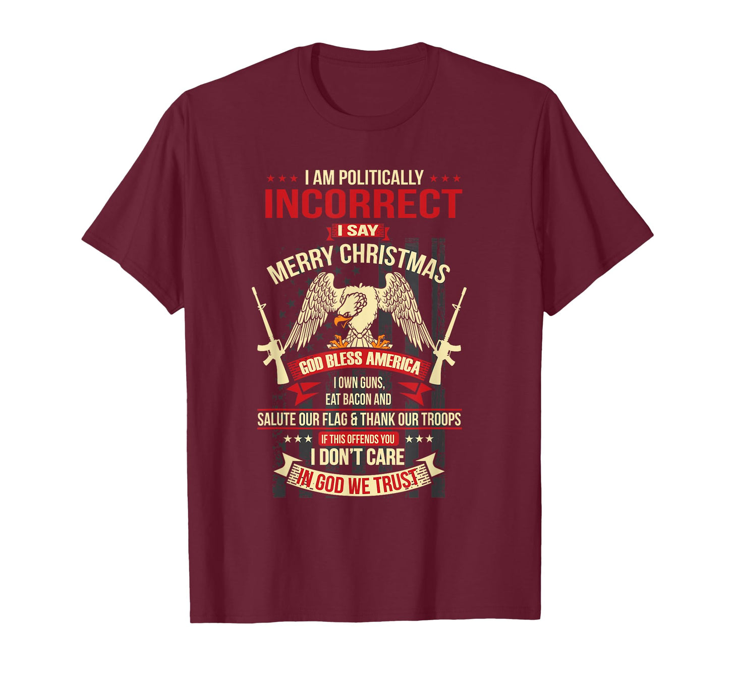 I Am Politically Incorrect I Say Merry Christmas T-Shirt T-Shirt