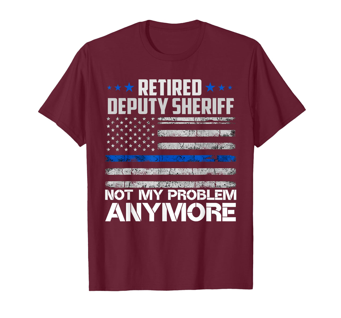 Retired Deputy Sheriff Not My Problem Anymore Usa Flag T-Shirt