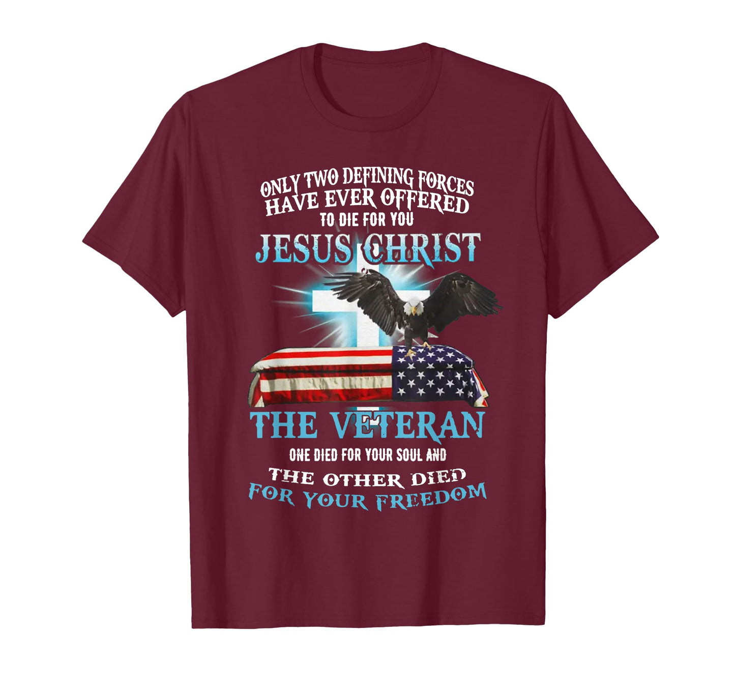 Only Two Defining Forces Have Ever Offered To Die For You T-Shirt