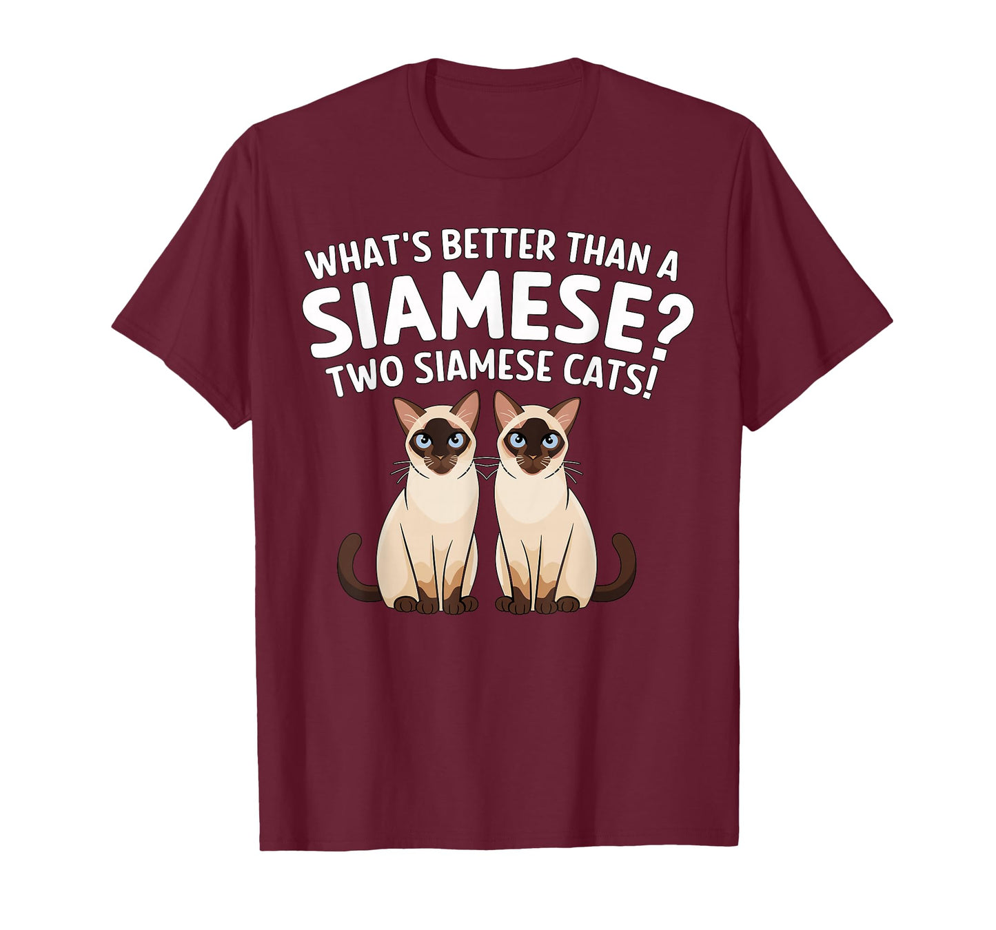 What's Better Than a Siamese Cat Owner T-Shirt
