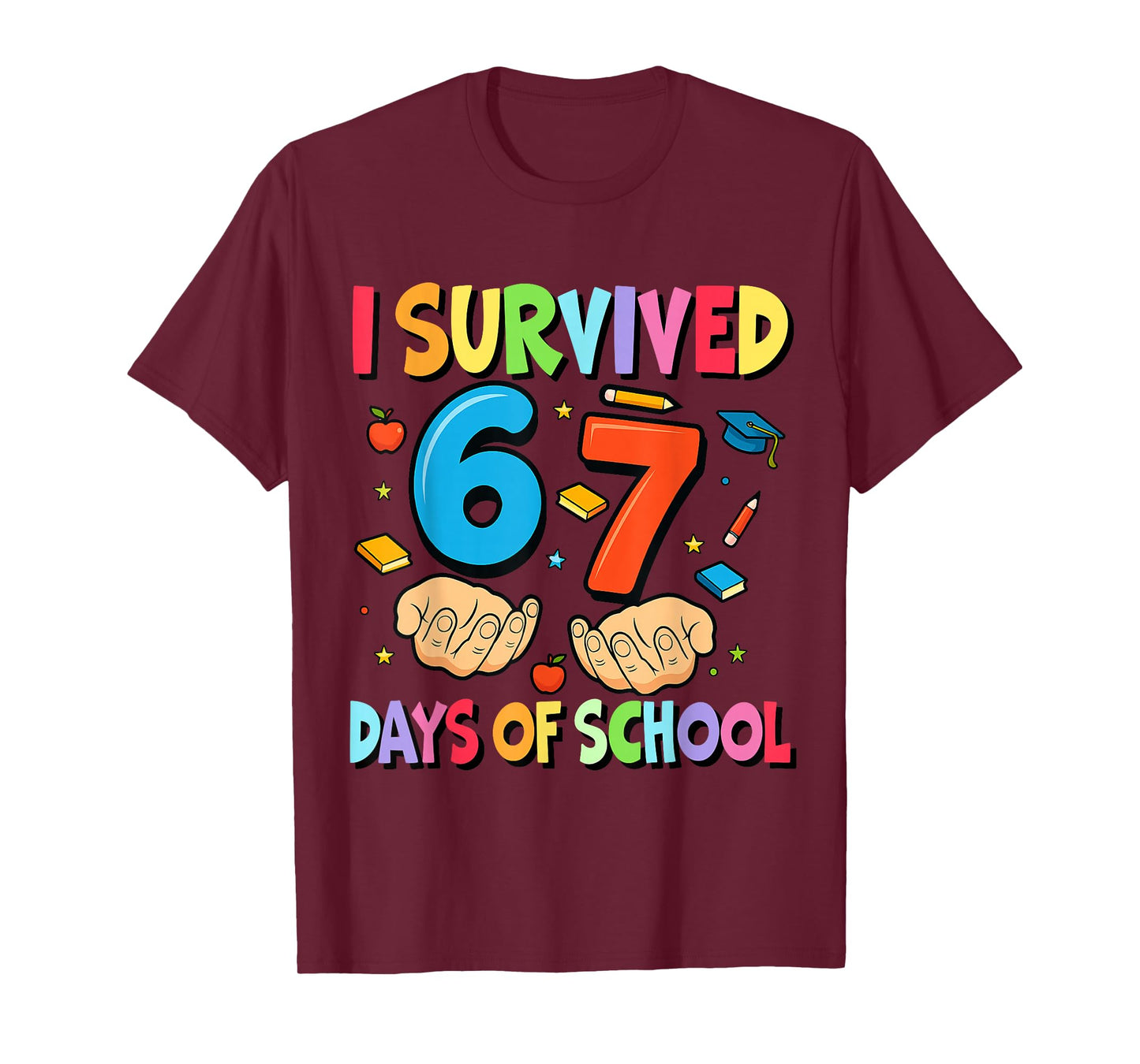 I Survived 67 Days of School Teachers Students Six Seven T-Shirt