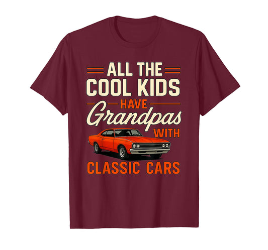 All The Cool Kids Have Grandpas With Classic Cars - Car Guy T-Shirt
