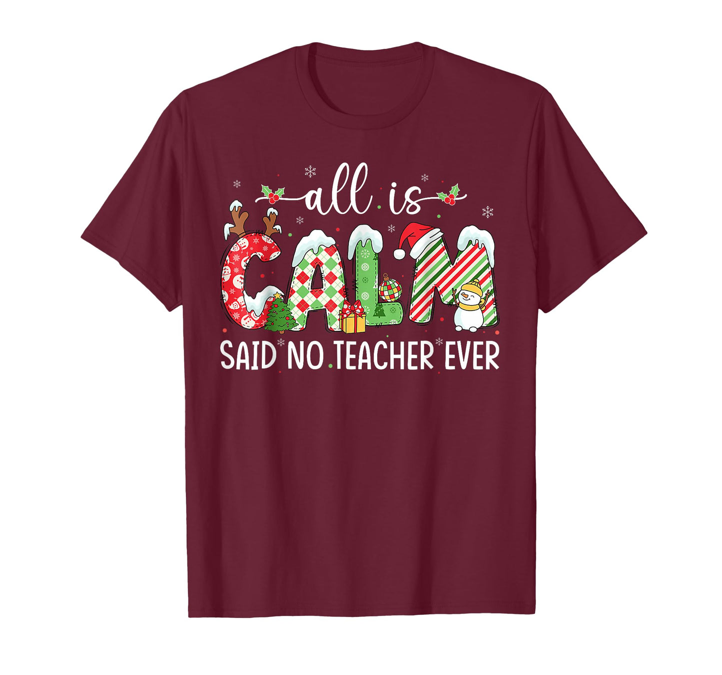 All is Calm Said No Teacher Ever Funny Teacher Christmas T-Shirt