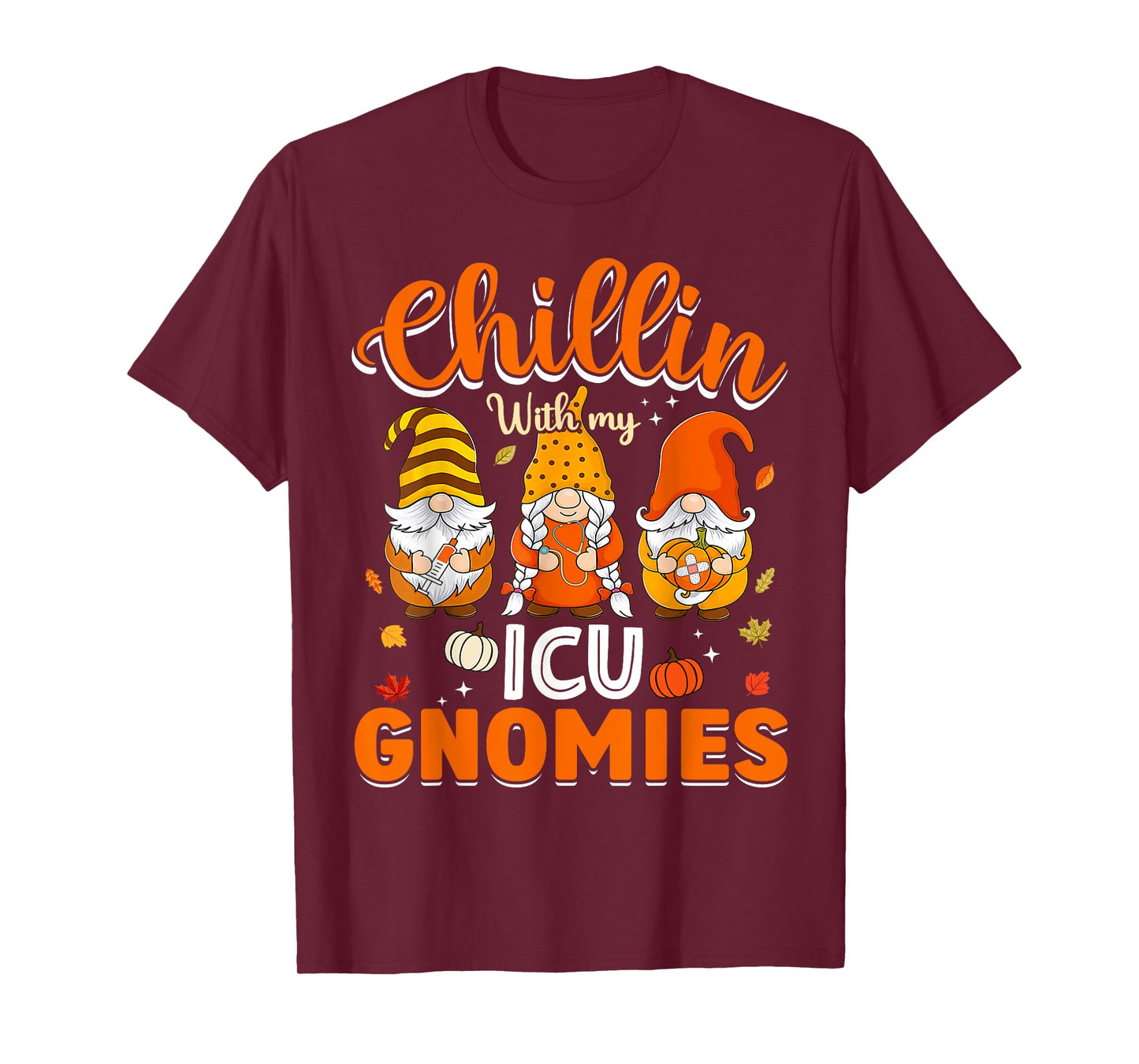 Chillin With My ICU Gnomies Nurse Gnome Thanksgiving Fall T-Shirt