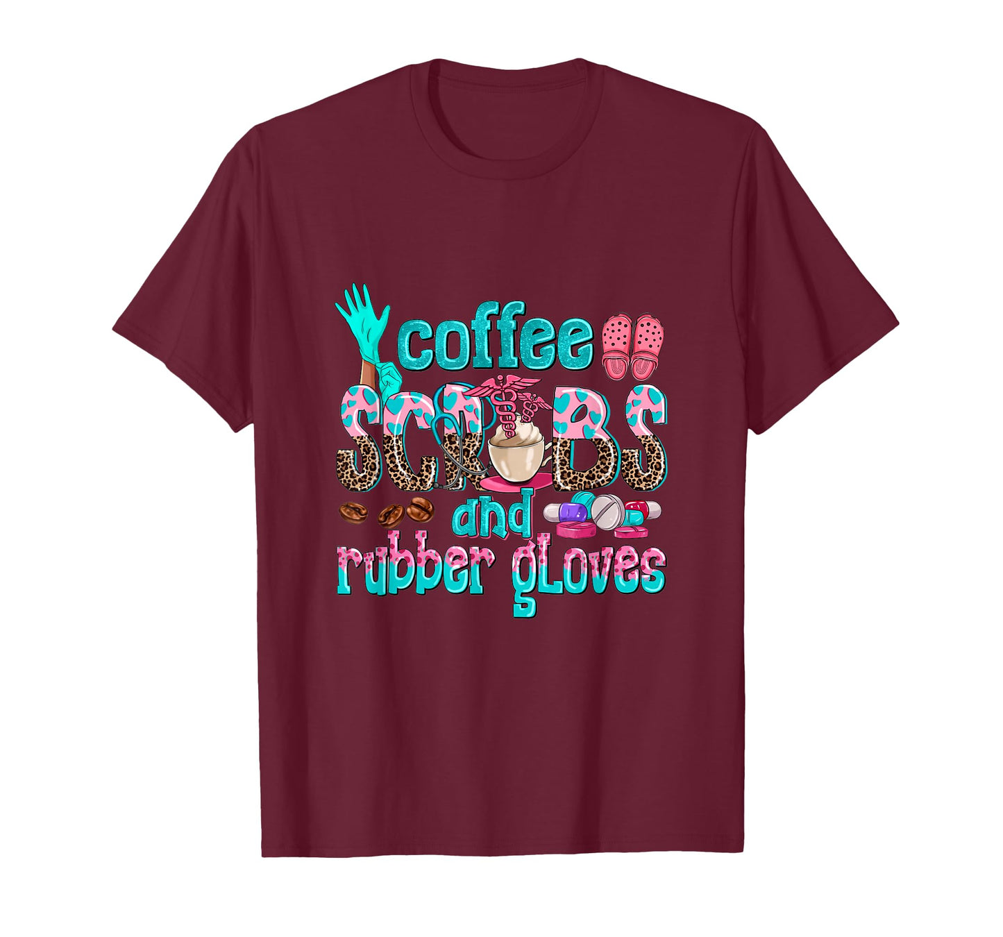 Coffee Scrubs And Rubber Gloves nurse life nurse week women T-Shirt