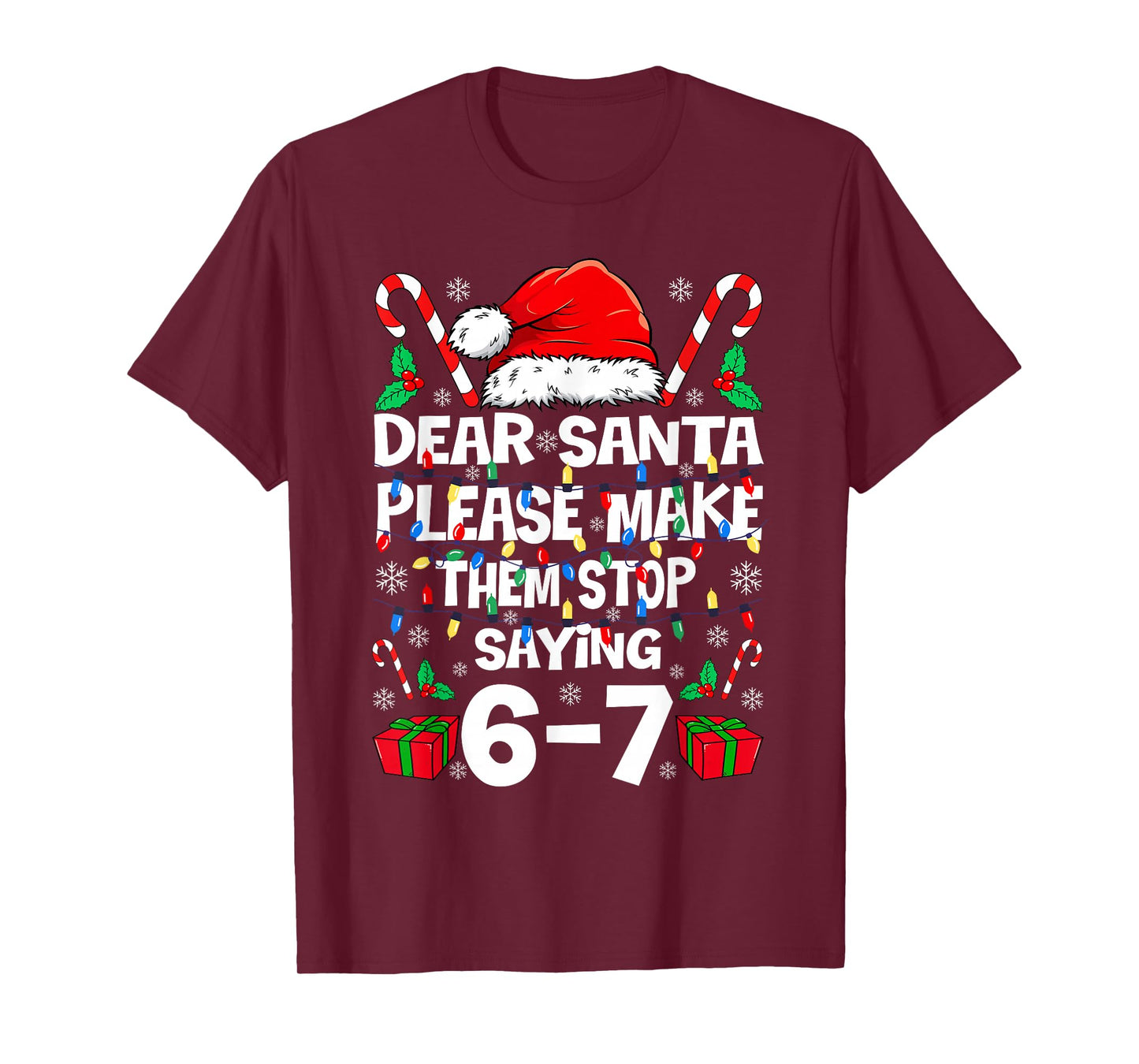 67 Shirt Dear Santa Please Make Them Stop Saying 67 6 7 Kids T-Shirt