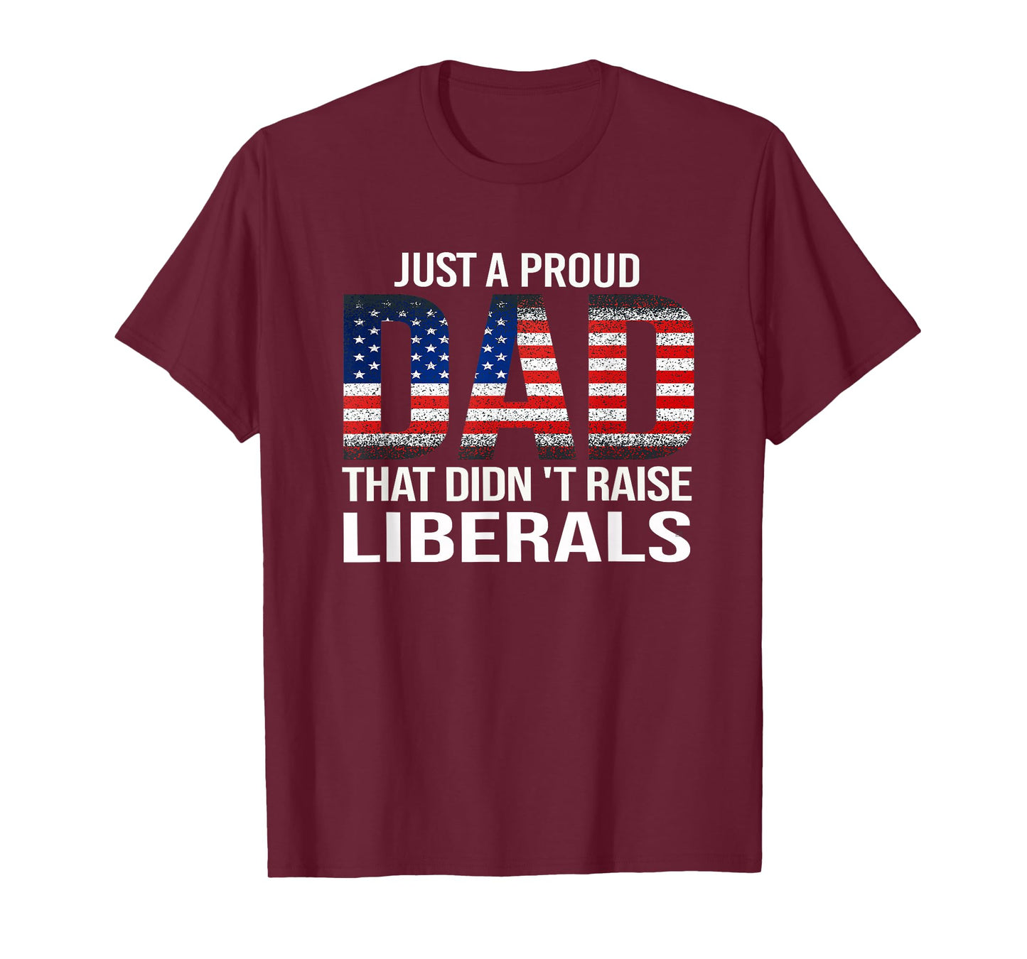 Funny Dad Man Saying Proud Dad That Didn't Raise Liberals T-Shirt