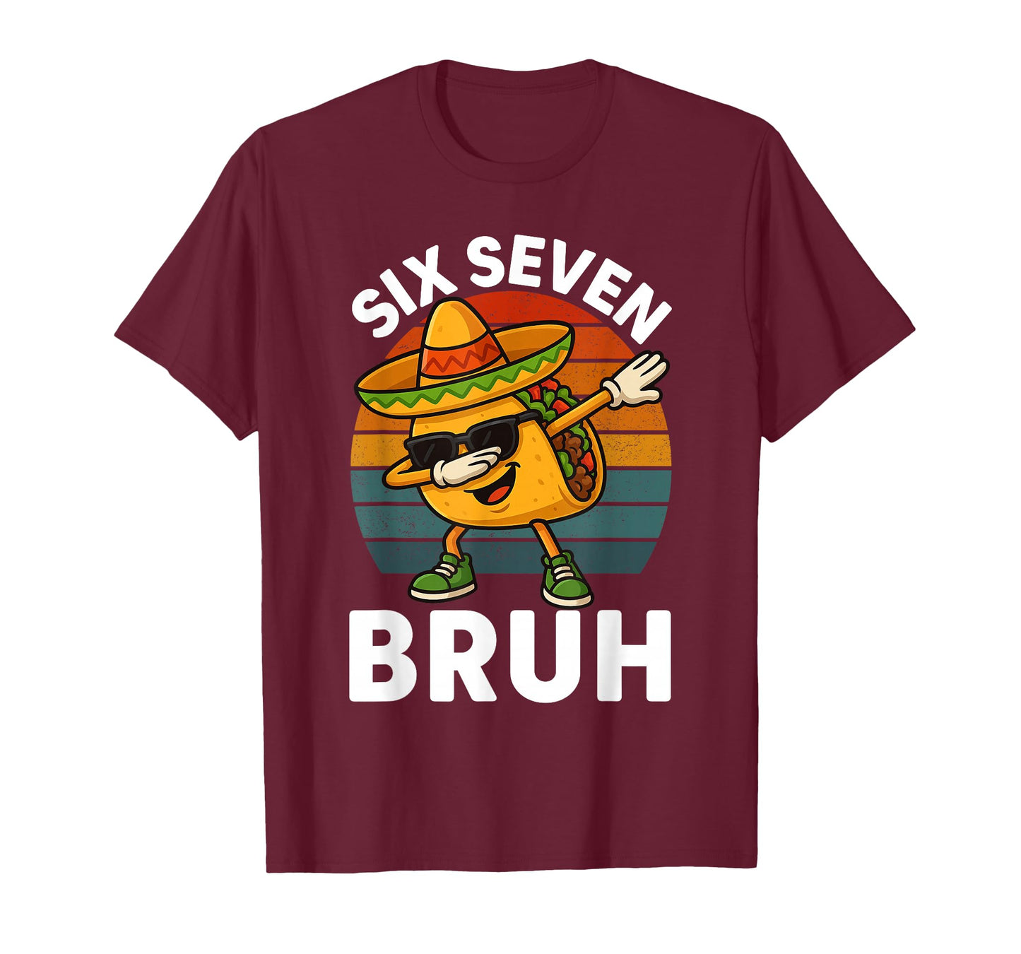 Six Seven 6 7 Meme Dabbing Taco Cinco de Mayo Food Dab Bruh T-Shirt