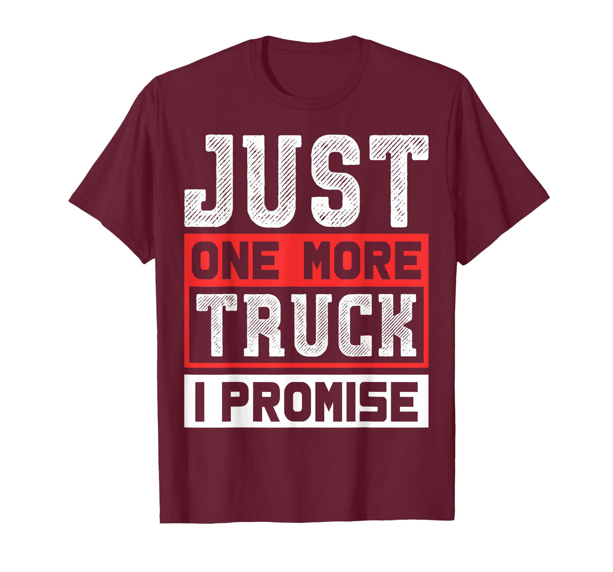 Just One More Truck I Promise Funny Auto Mechanic Pickup SUV T-Shirt