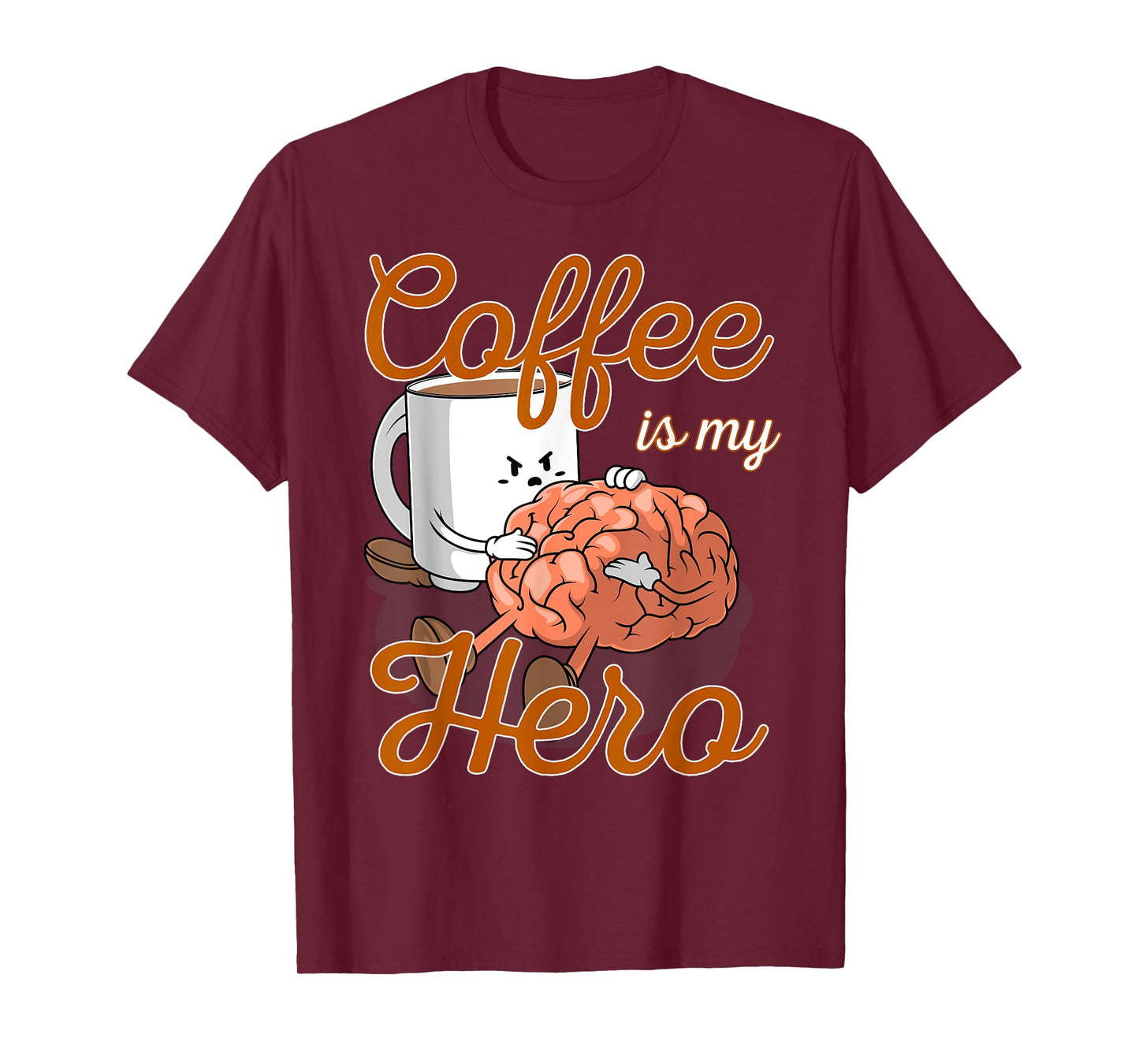 Coffee Is My Hero Funny Coffee Drinker Sayings Outfit T-Shirt