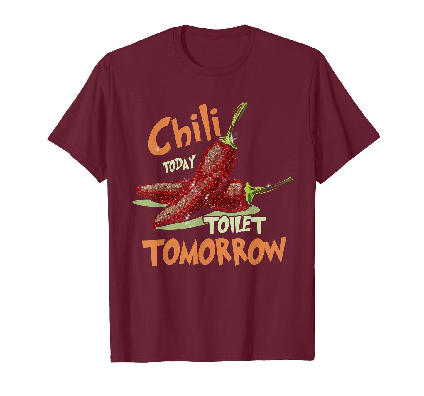 Chilis Chili Toilet Tomorrow Cook Off Spicy Foodie Gift T-Shirt
