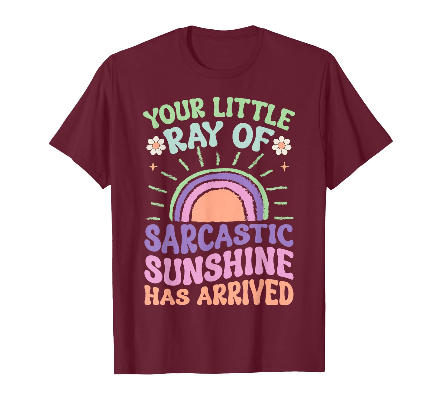 Your Little Ray of Sarcastic Sunshine Has Arrived Shirt for T-Shirt