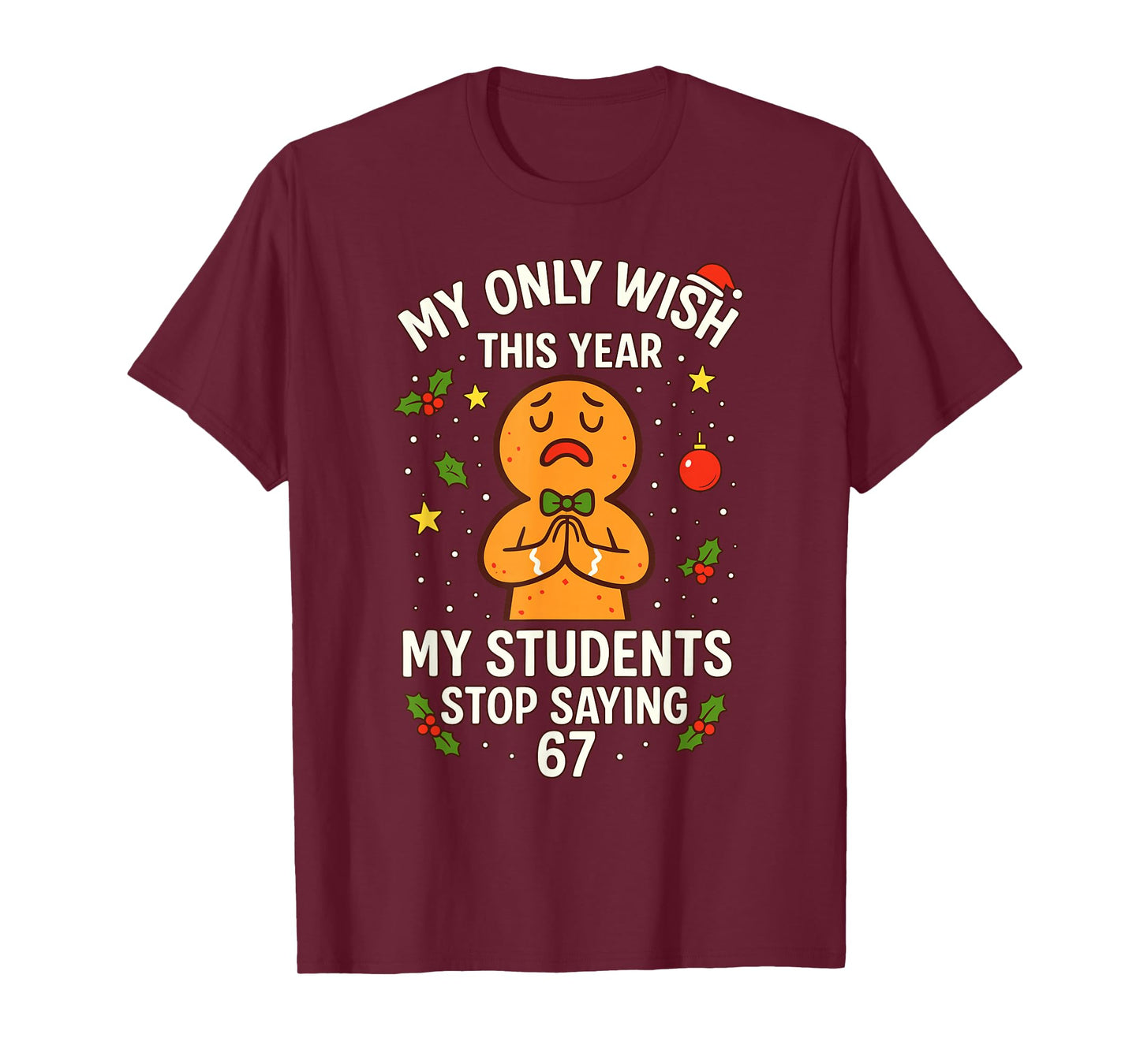 67 Teacher Wish Saying Six Seven, Christmas Teacher 6-7 Meme T-Shirt