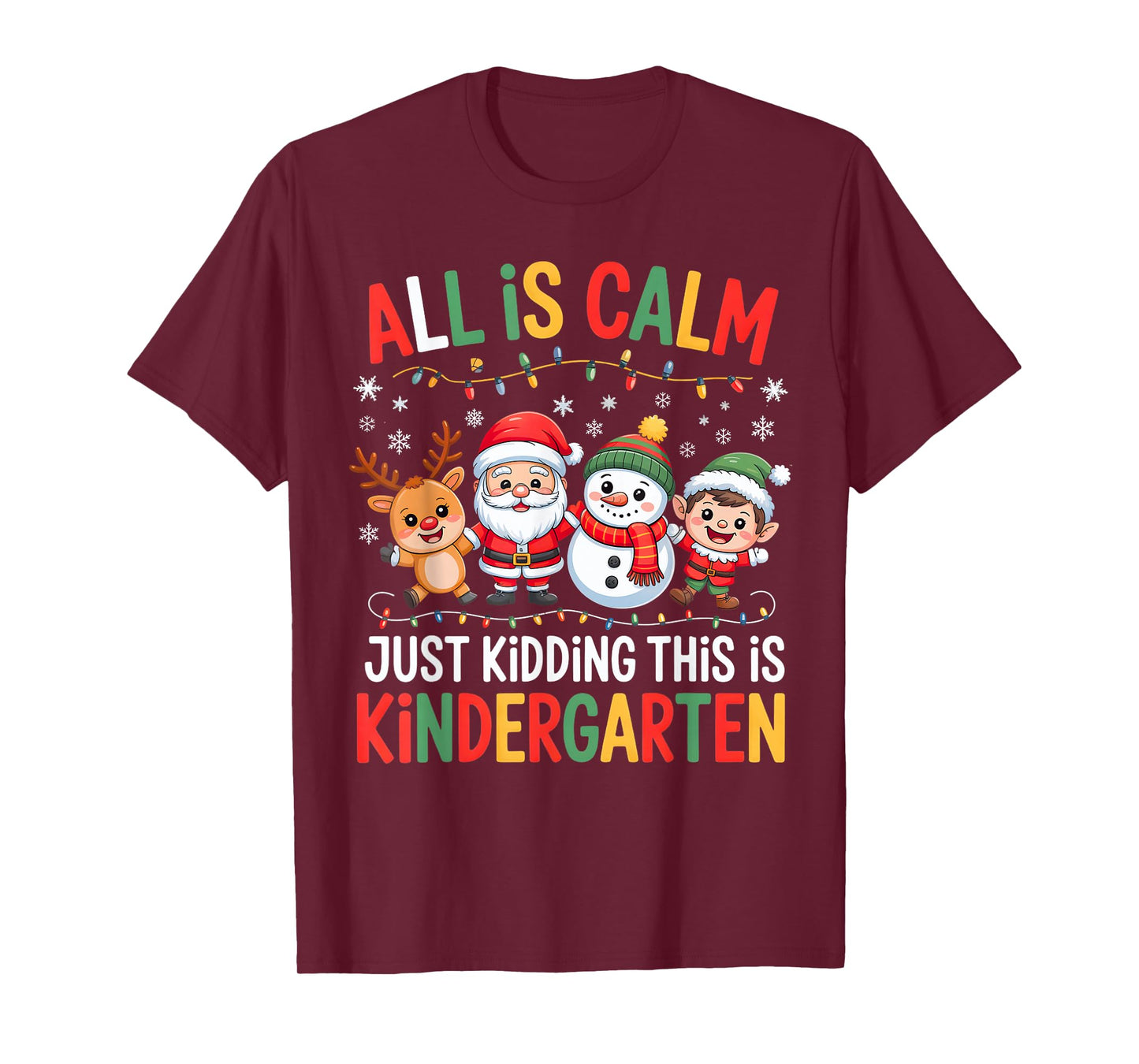 All is Calm Just Kidding This is Kindergarten Christmas Fun T-Shirt