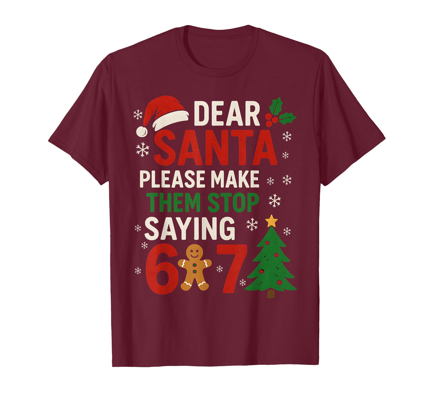 6 7 Christmas Six Seven Dear Santa Make Them Stop Saying 67 T-Shirt