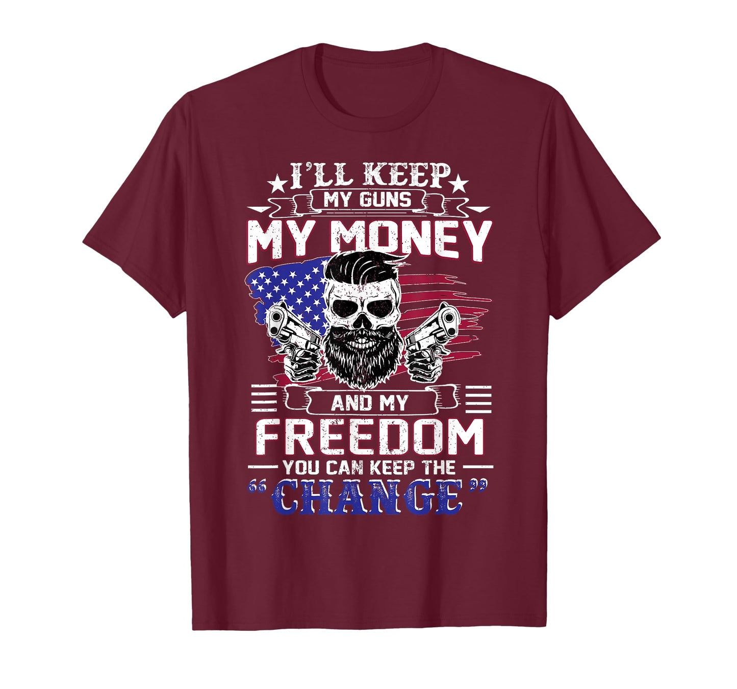 I'LL KEEP MY GUNS MY MONEY AND MY FREEDOM GUN T SHIRT T-Shirt