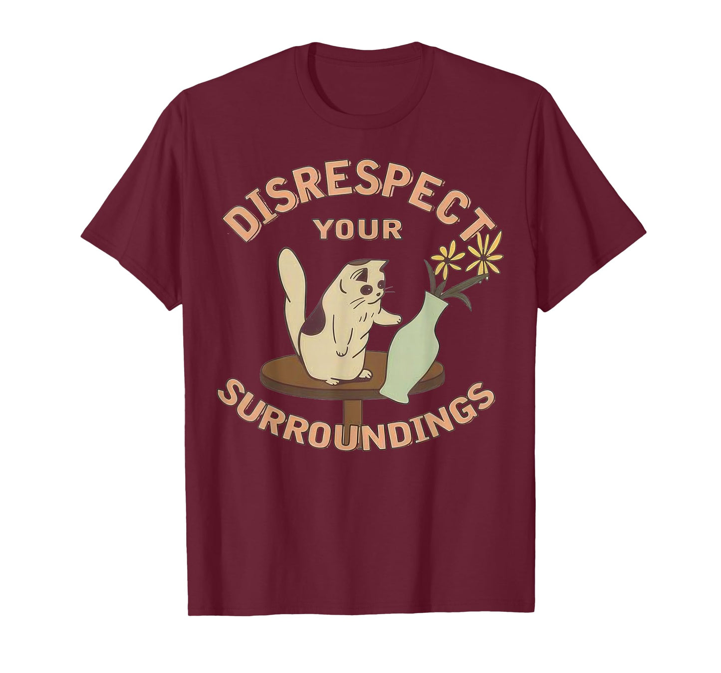 Funny Cat Flower Vase Disrespect Your Surroundings T-Shirt
